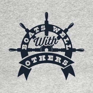 Boats Well With Others Boating Boat Captain Funny T-Shirt